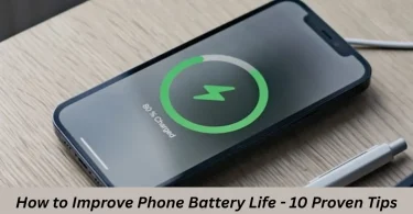 How to Improve Phone Battery Life - 10 Proven Tips