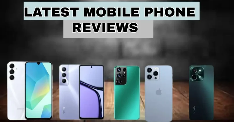 latest mobile phone review must read before you buy