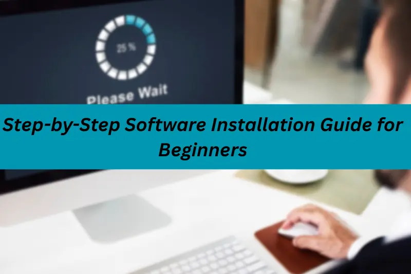 step by step software installation guide for beginners