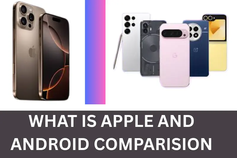 what is apple and Android comparision