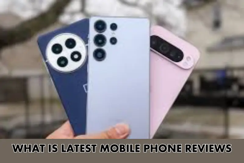 what is latest mobile phone reviews (1)